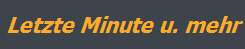 Letzte Minute u. mehr